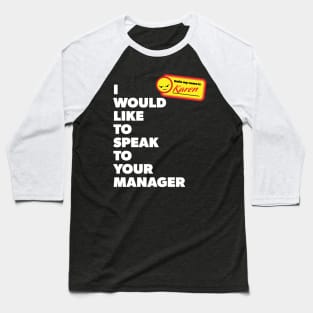 My Name is Karen and I Would Like to Speak with Your Manager Baseball T-Shirt